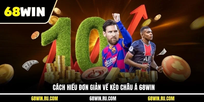 Cách hiểu đơn giản về kèo châu Á 68WIN