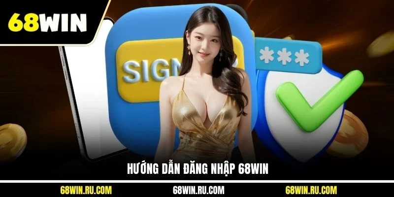Hướng dẫn đăng nhập 68WIN